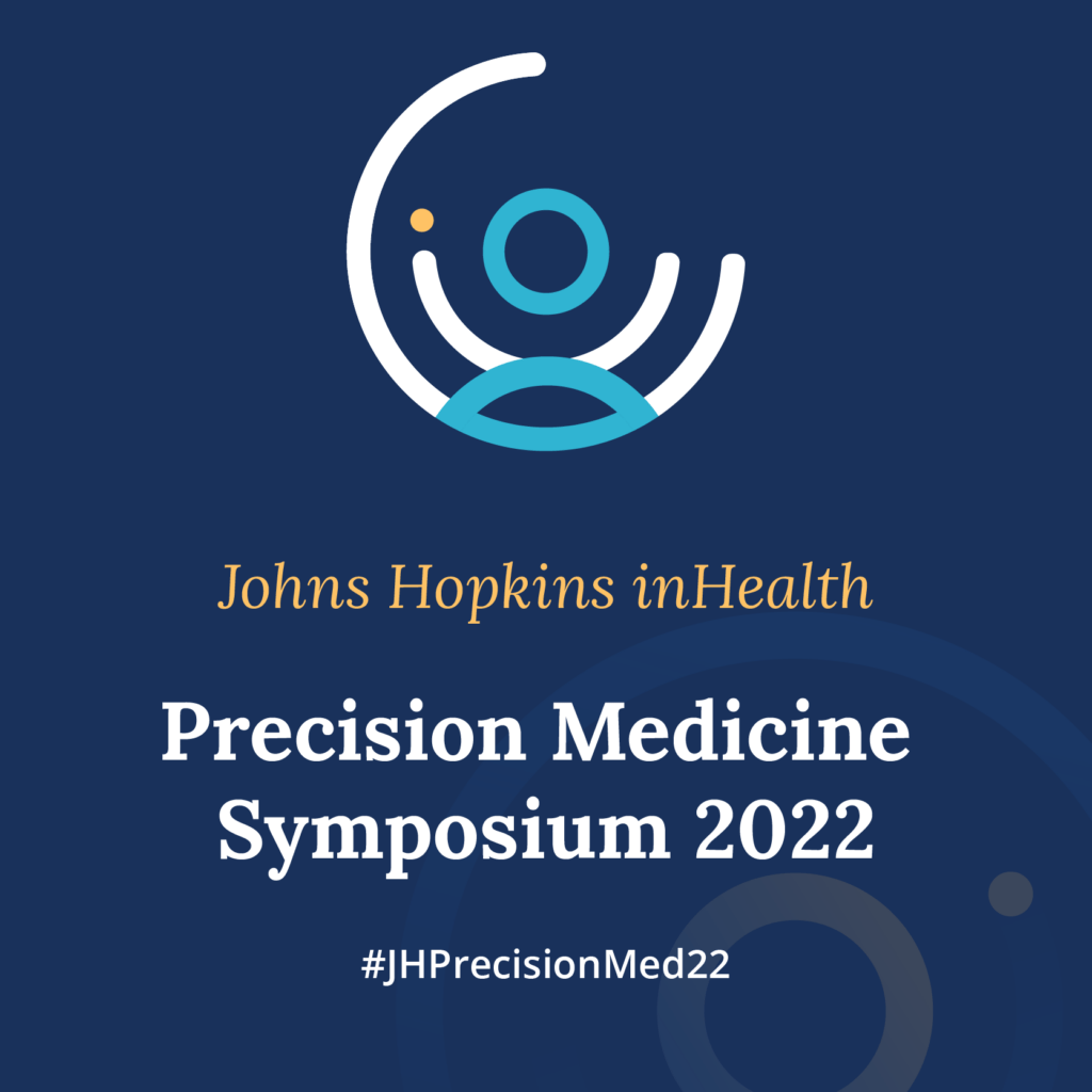 Johns Hopkins inHealth Precision Medicine Symposium - Institute for Clinical and Translational 